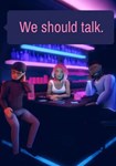 *We should talk.(РУ/СНГ)Steam