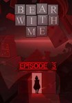 *Bear With Me - Episode 3(РУ/СНГ)Steam
