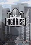 *Project Highrise(РУ/СНГ)Steam