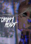 *Choppy Heady(Глобал)Steam