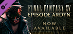 FINAL FANTASY XV EPISODE ARDYN   DLC STEAM Key ROW