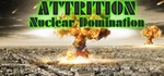 ✅Attrition Nuclear Domination (Steam Key / Region Free) - irongamers.ru