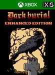 *DARK BURIAL: ENHANCED EDITION*XBOX ONE/X|S*КЛЮЧ*