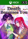 *DEATH BECOMES YOU*XBOX ONE/X|S*КЛЮЧ*