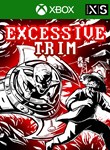 EXCESSIVE TRIM XBOX КЛЮЧ/КОД