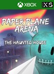 PAPER PLANE ARENA - THE HAUNTED HOUSE XBOX КЛЮЧ/КОД