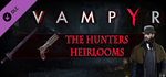 Vampyr - The Hunters Heirlooms DLC * STEAM RU ⚡ - irongamers.ru