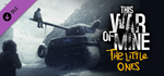 This War of Mine: The Little Ones DLC * STEAM RU *