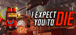 I Expect You To Die * STEAM RU * АВТО *0%