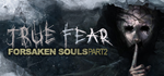 True Fear: Forsaken Souls Part 2 * STEAM RU *