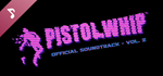 Pistol Whip OST Vol. 2 DLC * STEAM RU * АВТО *0%