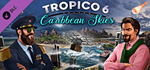 Tropico 6 - Caribbean Skies DLC * STEAM RU ⚡ АВТО 💳0%