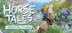 Horse Tales: Emerald Valley Ranch  * STEAM RU *