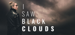 I Saw Black Clouds * STEAM RU * АВТО *0%