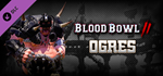 Blood Bowl 2 - Ogres DLC * STEAM RU * АВТО *0%