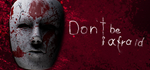 Don´t Be Afraid * STEAM RU * АВТО *0%