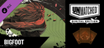 Unmatched: Digital Edition - Bigfoot DLC * STEAM RU *