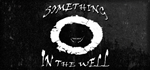 Something In The Well * STEAM RU * АВТО *0%