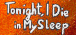 Tonight, I Die in My Sleep * STEAM RU * АВТО *0%