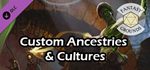 Fantasy Grounds - Custom Ancestries & Cultures DLC