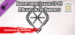 Fantasy Grounds - D&D Adventurers League 10-05 A Blight