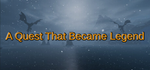 A Quest That Became Legend * STEAM RU * АВТО *0%