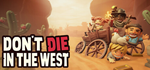 Don´t Die In The West * STEAM RU * АВТО *0%