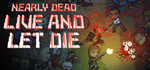 Nearly Dead - Live and Let Die * STEAM RU * АВТО *0%