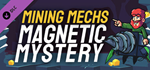 Mining Mechs - Magnetic Mystery DLC * STEAM RU *