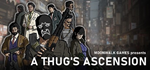 A Thug´s Ascension * STEAM RU * АВТО *0%