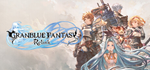 GRANBLUE FANTASY: Relink * STEAM RU * АВТО *0%