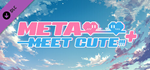 Meta Meet Cute!!! + Upgrade DLC * STEAM RU * АВТО *0%