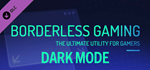 Borderless Gaming - Dark Mode DLC * STEAM РОССИЯ *