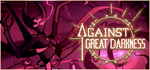 Against Great Darkness * STEAM RU * АВТО *0%