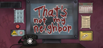 That´s not my Neighbor * STEAM RU * АВТО *0%