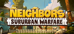Neighbors: Suburban Warfare * STEAM РФ/КЗ/СНГ/УКР *0%