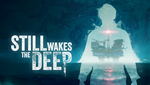 *Still Wakes the Deep *PS5 *TR*