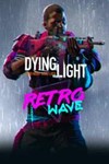 Dying Light Умирающий свет Retrowave Bundle (DLC) Steam