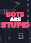 ✅ Bots Are Stupid (Общий, офлайн)