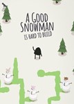 ✅ A Good Snowman Is Hard To Build (Общий, офлайн)