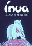 Inua - A Story in Ice and Time КЛЮЧ* STEAM ВСЕ СТРАНЫ