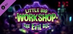 DLC Little Big Workshop - The Evil DLC КЛЮЧ* STEAM