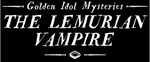 DLC Golden Idol Mysteries: The Lemurian Vampire КЛЮЧ*
