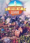Before We Leave КЛЮЧ* STEAM ВСЕ СТРАНЫ