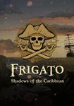 Frigato: Shadows of the Caribbean КЛЮЧ* STEAM ВСЕ СТРА