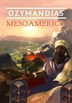DLC Ozymandias - Mesoamerica КЛЮЧ* STEAM РФ+СНГ