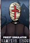 Priest Simulator: Vampire Show КЛЮЧ* STEAM РФ+СНГ