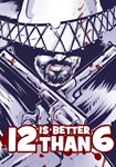 12 is Better Than 6 КЛЮЧ* STEAM ВСЕ СТРАНЫ