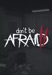 Don´t Be Afraid 2 КЛЮЧ* STEAM ВСЕ СТРАНЫ