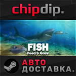 Feed and Grow: Fish STEAM АВТО RU/UA/KZ/СНГ